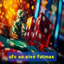 ufc ao vivo futmax